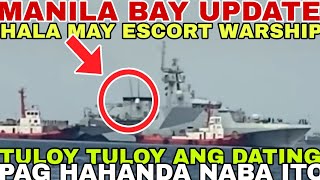 MANILA BAY UPDATEHALA MAY ESCORT WARSHIP TULOY TULOY ANG DATING PAG HAHANDA NABA ITO MIZ JULY [upl. by Prendergast]