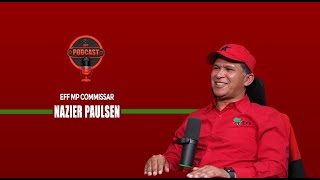 EFF Podcast Episode 44  EFF MP Commissar Nazier Paulsen labels EFF Last Hope [upl. by Hennahane]