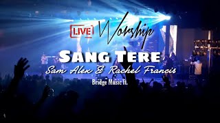 Sang Tere  Sam Alex amp Team  Bridge Music  Live Concert [upl. by Gordy]