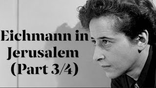 Hannah Arendts quotEichmann in Jerusalemquot Part 34 [upl. by Putnam890]