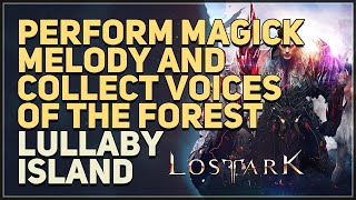 Perform Magick Melody and collect Voices of the Forest Lost Ark [upl. by Sikorski]