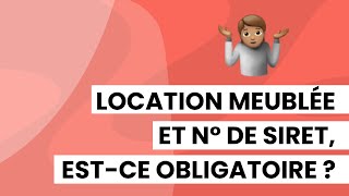 🏡 Location meublée LMNP et n° de SIRET estce obligatoire  📝 [upl. by Claman882]