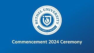 Commencement 2024 Ceremony  Bethel University [upl. by Coffeng382]