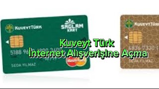 Kuveyt Türk İnternet Alışverişine Açma  Kuveyt Türk Kartı Alışverişe Açma [upl. by Buderus32]