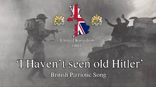 I haven’t seen old Hitler  British WW2 Song [upl. by Ahsieat]