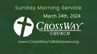 CrossWay Church Service 3242024 [upl. by Ainirtak878]