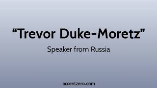 Pronounce quotTrevor DukeMoretzquot  Russian accent vs native US [upl. by Yromas]