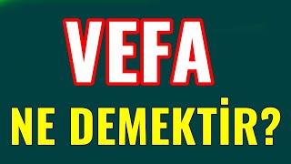 Vefa Nedir Vefa Kelimesinin Anlamı Nedir Vefasız Nedir [upl. by Conlon]