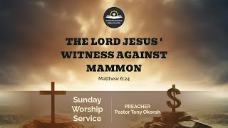 The Lord Jesus Witness Against Mammon  Pastor Tony Okoroh Matthew 624 [upl. by Napra653]