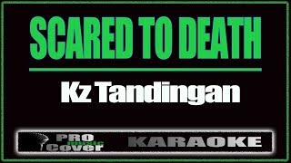 Scared to Death  KZ TANDINGAN KARAOKE [upl. by Haggerty]