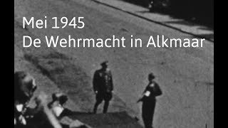 De Wehrmacht in Alkmaar mei 1945 [upl. by Llenil]