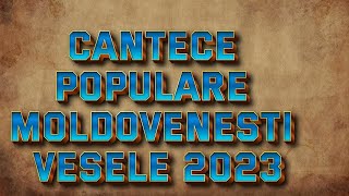 Cele Mai Bune Cantece Moldovenesti 2023 Top Muzica Moldoveneasca 2023 Playlist Melodii din Moldova [upl. by Billy]