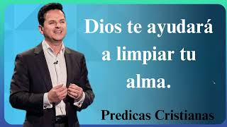 Dios te ayudará a limpiar tu alma  Predicas Cristianas 2024 NEW [upl. by Nanon]