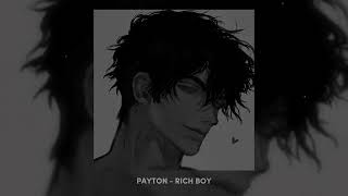 payton  rich boy  slowed n reverb [upl. by Elfrieda]