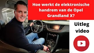 Hoe werkt de elektronische handrem van de Opel Grandland X  Uitleg video [upl. by Eden372]