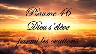 Psaume 46  Dieu s’élève parmi les ovations [upl. by Randie141]