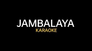 JAMBALAYA KARAOKE [upl. by Atteram]