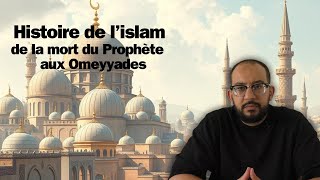 Histoire de lislam  De la mort du Prophète aux Omeyyades [upl. by Angelle]