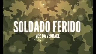 SOLDADO FERIDO VOZ DA VERDADE  VOZ amp LETRA [upl. by Ezequiel]