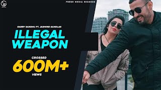 ILLEGAL WEAPON  GARRY SANDHU JASMINE SANDLAS  INTENSE  FRESH MEDIA RECORDS [upl. by Annod78]