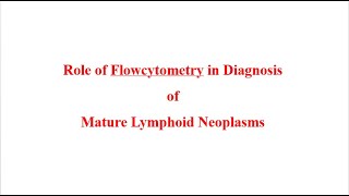 Role of Flowcytometry in Diagnosis of Mature Lymphoid Neoplasms [upl. by Enitsirc179]