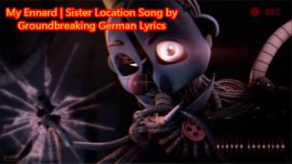 My Ennard Sister Location Song by Groundbreaking German lyrics [upl. by Nayt]