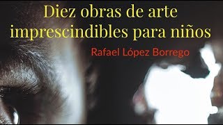 Diez obras de arte imprescindibles para niños [upl. by Ohce731]