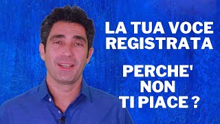 Corso Dizione Online perché la nostra voce registrata sembra diversa e non ci piace [upl. by Ardnekahs910]