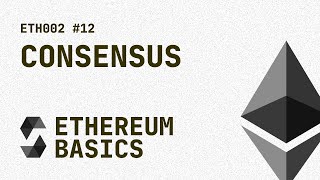 12 ETH002  Ethereum Basics  Consensus Mechanism [upl. by Tegdig]