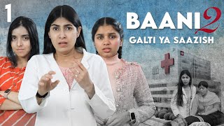 BAANI 2  Galti Ya Saazish  S2 EP 1  Emotional Family Story  Anaysa [upl. by Dreddy]