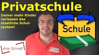 Privatschulen  Immer mehr Kinder verlassen das staatliche Schulsystem  Lehrerschmidt [upl. by Jari]