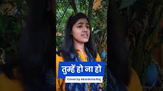 Tumhe Ho Na Ho Short Cover akanksharaj singer musician youtubevideo youtubeshorts [upl. by Ateloj]