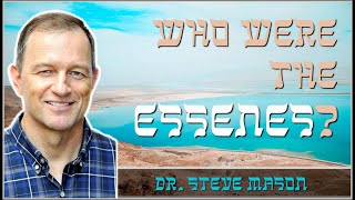 Who Were the Essenes  Dr Steve Mason [upl. by Einnaoj107]