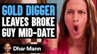 GOLD DIGGER Leaves BROKE GUY MidDate  Dhar Mann Studios [upl. by Keily]