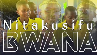 NITAKUSIFU BWANA  CYM KWAYA YA WATOTO NA CHIPKIZ [upl. by Dressler]