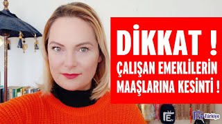 ÇALIŞAN EMEKLİLER DİKKAT  MAAŞINIZDAN NE KADAR KESİLECEK [upl. by Merline]