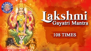 Sri Lakshmi Gayatri Mantra 108 Times  Powerful Mantra For Wealth amp Luxuries लक्ष्मी गायत्री मंत्र [upl. by Arem]