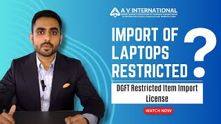 Import of Laptops Restricted  DGFT Restricted Items Import license  All You Need To Know [upl. by Eceela203]