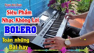 Siêu Phẩm Nhạc Không Lời Bolero  Tuyển Chọn Toàn Những Bài Hay  Organ Anh Quân Chơi Đàn Cực Chất [upl. by Arracahs217]