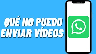 Por qué NO puedo enviar vídeos en WhatsApp Solución [upl. by Nila]