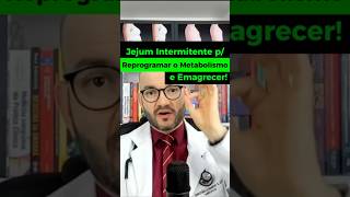 Jejum Intermitente para Reprogramar o Metabolismo e Emagrecer [upl. by Brentt]