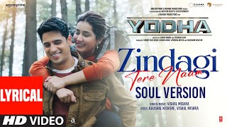 YODHA Zindagi Tere Naam Soul Version Lyrics Sidharth MalhotraRaashii Khanna  Vishal Mishra [upl. by Kreitman802]