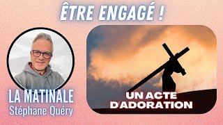 Engagé pour Dieu  vivre une vie de sacrifice et dadoration  Avec Stéphane Quéry [upl. by Iiette]