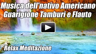 Rilassarsi Tamburi Guarigione Meditazione Americano Indiano Tribale Mondo Musica Spirituale Frauto [upl. by Rollecnahc480]