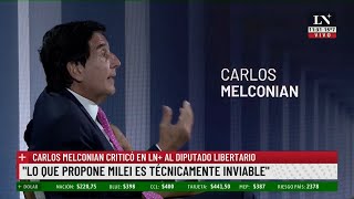 Carlos Melconian quotLo que propone Milei es técnicamente inviablequot [upl. by Myrlene]