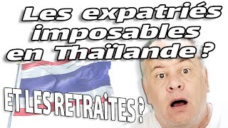 Expatrié et retraité impôt en Thaïlande allez vous payer [upl. by Ng]