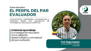 La INVESTIGACIÓN EDUCATIVA como REFERENTE DEL PAR EVALUADOR  Prof Diego Salazar [upl. by Otero]