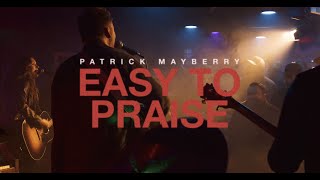 Patrick Mayberry  quotEasy To Praisequot Official Music Video [upl. by Basso732]