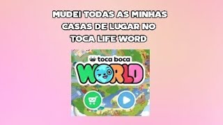 Mudei todas as minhas casas de lugar no Toca life Word [upl. by Sirroned]