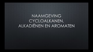 Naamgeving Alkadiënen Cycloalkanen en Aromaten [upl. by Mairym985]